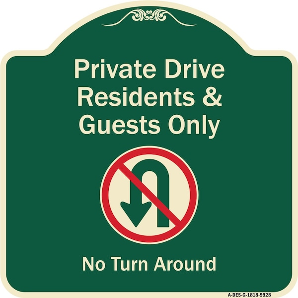 Signmission Designer Series-Private Drive Residents And Guests Only No Turn Around With Sy, 18" H, G-1818-9928 A-DES-G-1818-9928 - main